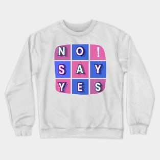 No! Say yes - white letters in colorful boxes in a word composition Crewneck Sweatshirt